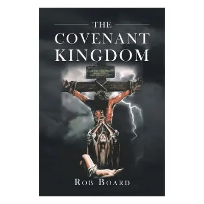 "The Covenant Kingdom" - "" ("Board Rob")