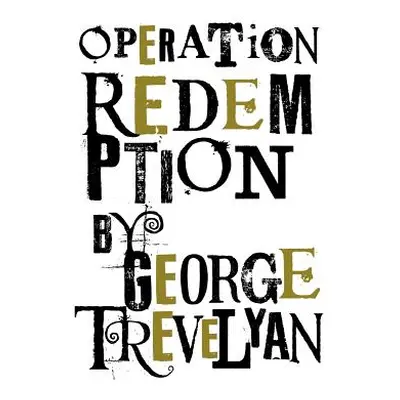 "Operation Redemption" - "" ("Trevelyan George")