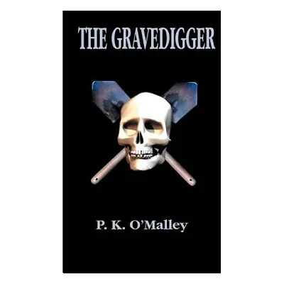 "The Gravedigger" - "" ("O'Malley P. K.")