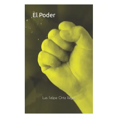 "El Poder" - "" ("Ortiz Reyes Luis Felipe")