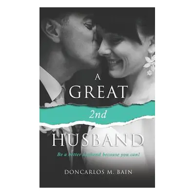 "A Great 2nd Husband" - "" ("Bain Doncarlos M.")