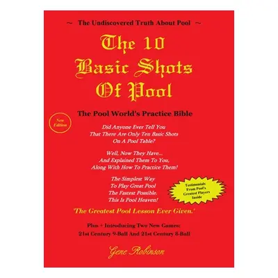 "The 10 Basic Shots of Pool (Paperback): The Pool World's Practice Bible" - "" ("Robinson Gene")