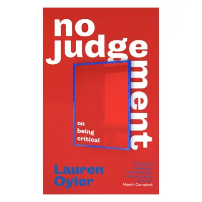 "No Judgement" - "On Being Critical" ("Oyler Lauren")