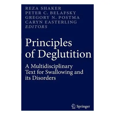 "Principles of Deglutition: A Multidisciplinary Text for Swallowing and Its Disorders" - "" ("Sh