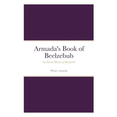 "The Book of Beelzebub: An Occult History of Beelzebub" - "" ("Winter Armada")