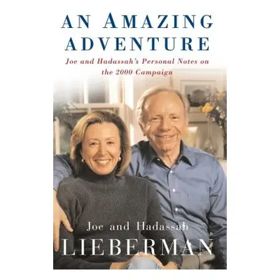 "An Amazing Adventure: Joe and Hadassah's Personal Notes on the 2000 Campaign" - "" ("Lieberman 