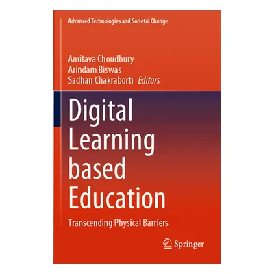 "Digital Learning Based Education: Transcending Physical Barriers" - "" ("Choudhury Amitava")