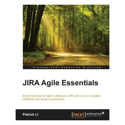 "JIRA Agile Essentials" - "" ("Li Patrick")