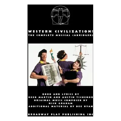 "Western Civilization! The Complete Musical (abridged)" - "" ("Martin Reed")