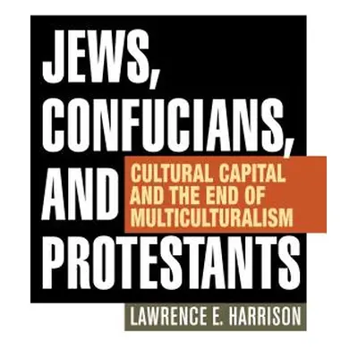 "Jews, Confucians, and Protestants: Cultural Capital and the End of Multiculturalism" - "" ("Har