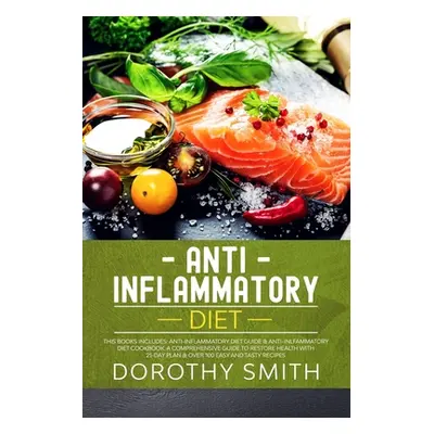 "Anti-Inflammatory Diet: Two Books in One: Anti-Inflammatory Diet Guide & Anti-Inlfammatory Diet