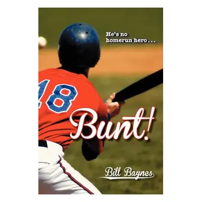 "Bunt!" - "" ("Baynes Bill")