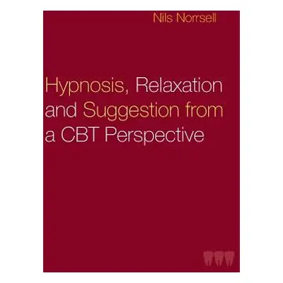 "Hypnosis, relaxation and suggestion from a CBT perspective" - "" ("Norrsell Nils")