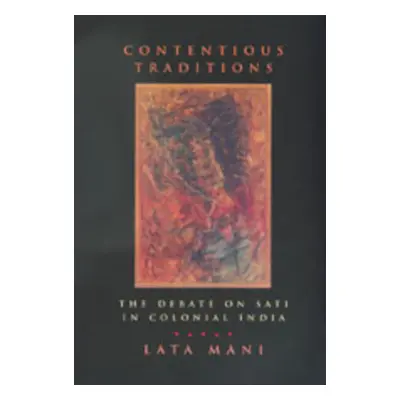 "Contentious Traditions: The Debate on Sati in Colonial India" - "" ("Mani Lata")