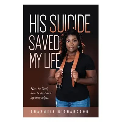 "His Suicide Saved My Life" - "" ("Richardson Sharmell")