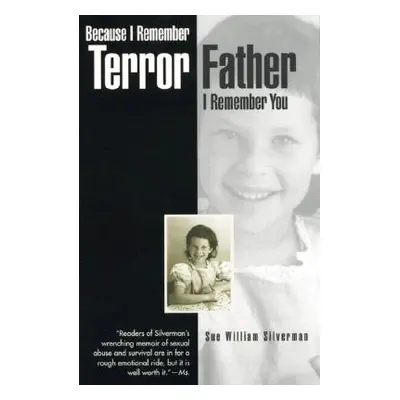 "Because I Remember Terror, Father, I Remember You" - "" ("Silverman Sue William")