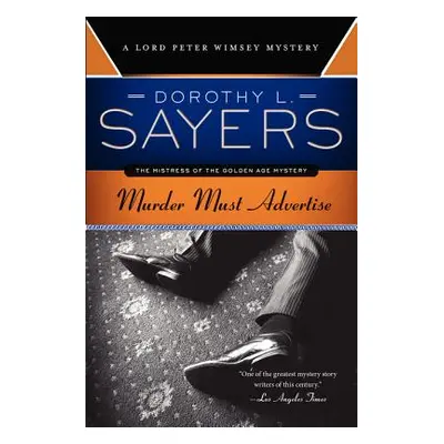 "Murder Must Advertise: A Lord Peter Wimsey Mystery" - "" ("Sayers Dorothy L.")