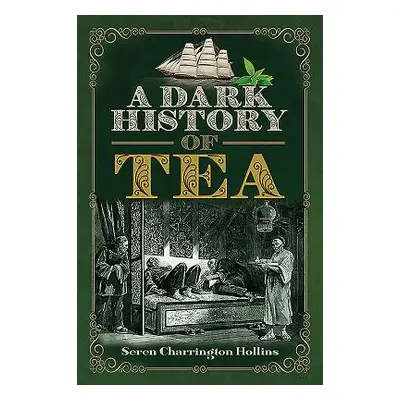 "A Dark History of Tea" - "" ("Charrington Hollins Seren")