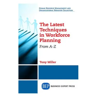 "HR Analytics and Innovations in Workforce Planning" - "" ("Miller Tony")