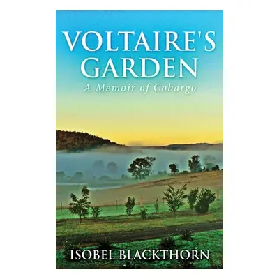 "Voltaire's Garden: A Memoir Of Cobargo" - "" ("Blackthorn Isobel")