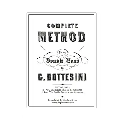 "Complete Method for the Contre-Basse (Double Bass): Giovanni Bottesini" - "" ("Bottesini Giovan