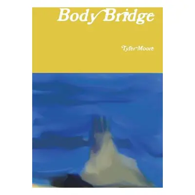 "Body Bridge" - "" ("Moore Tyler")