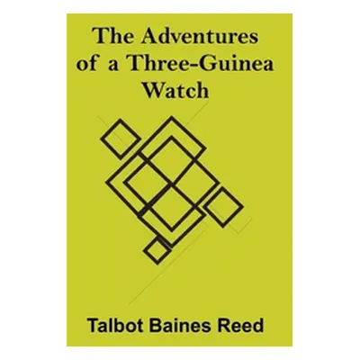 "The Adventures of a Three-Guinea Watch" - "" ("Baines Reed Talbot")