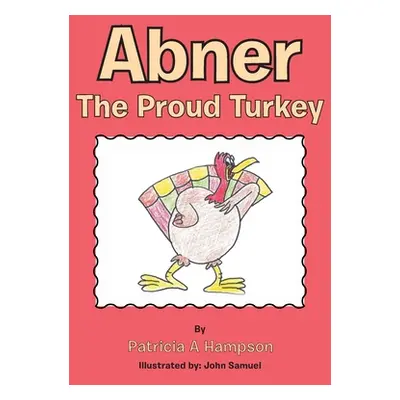 "Abner the Proud Turkey" - "" ("Hampson Patricia a.")