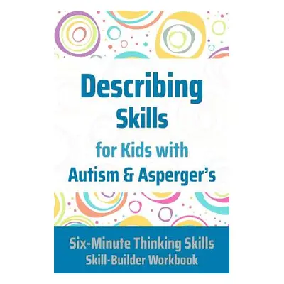 "Describing Skills for Kids with Autism & Asperger's" - "" ("Toole Janine")