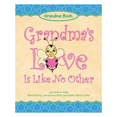 "Grandma's Love Is Like No Other" - "" ("Miller Laurie Anne")