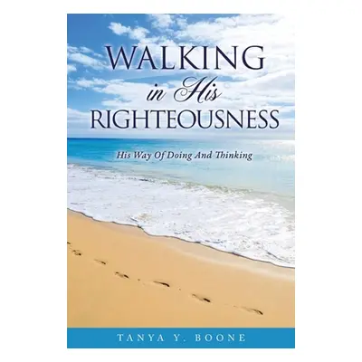 "Walking In His Righteousness" - "" ("Boone Tanya")