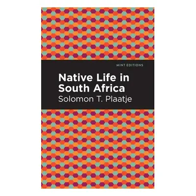 "Native Life in South Africa" - "" ("Plaatje Solomon T.")