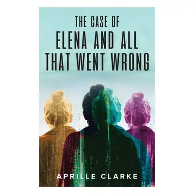 "The Case of Elena and All That Went Wrong" - "" ("Clarke Aprille")