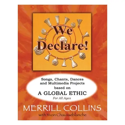 "We Declare!: Songs, Chants, Dances and Multimedia Projects based on A Global Ethic" - "" ("Coll