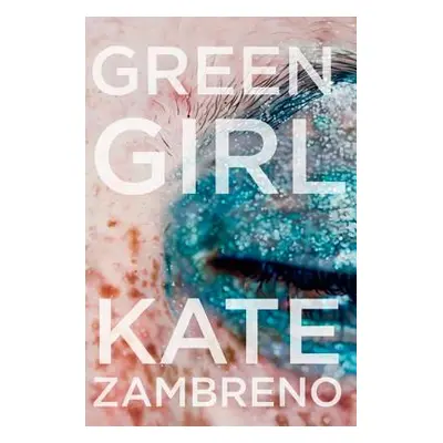 "Green Girl" - "" ("Zambreno Kate")