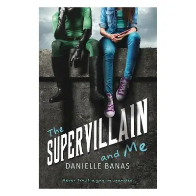 "The Supervillain and Me" - "" ("Banas Danielle")