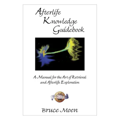 "Afterlife Knowledge Guidebook: A Manual for the Art of Retrieval and Afterlife Exploration" - "