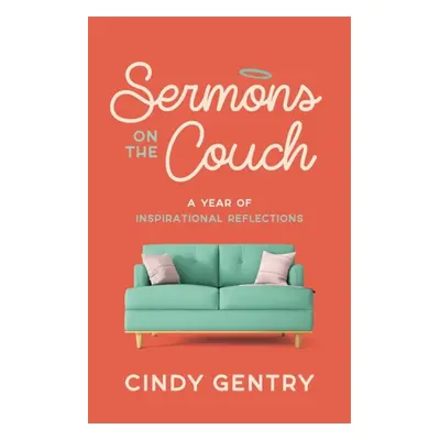 Sermons on the Couch - A Year of Inspirational Reflections (Gentry Cindy)