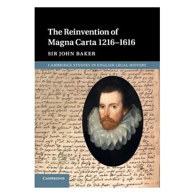 "The Reinvention of Magna Carta 1216-1616" - "" ("Baker John")