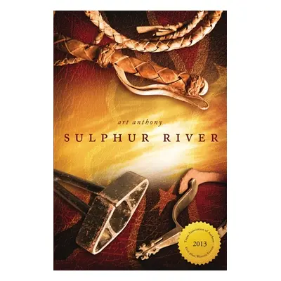 "Sulphur River: Western Historical Fiction Civil War Reconstruction" - "" ("Anthony Art")