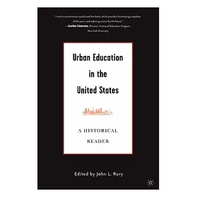 "Urban Education in the United States: A Historical Reader" - "" ("Rury J.")