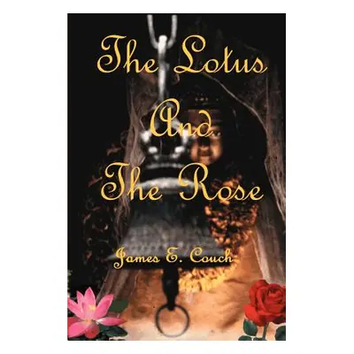 "The Lotus and the Rose" - "" ("Couch James E.")