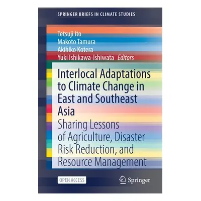 "Interlocal Adaptations to Climate Change in East and Southeast Asia: Sharing Lessons of Agricul