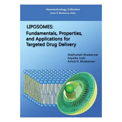 "Liposomes: Fundamentals, Properties, and Applications for Targeted Drug Delivery" - "" ("Bhaska