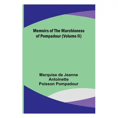 "Memoirs of the Marchioness of Pompadour (Volume II)" - "" ("Pompadour Marquise de")