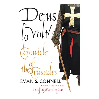 "Deus Lo Volt!: A Chronicle of the Crusades" - "" ("Connell Evan S.")