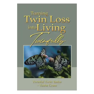 "Turning Twin Loss into Living Twinfully" - "" ("Cram Tasha")