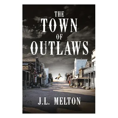 "The Town Of Outlaws" - "" ("Melton J. L.")