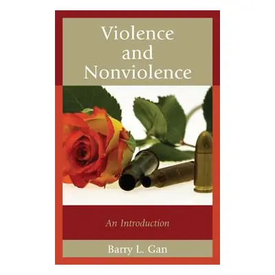 "Violence and Nonviolence: An Introduction" - "" ("Gan Barry L.")