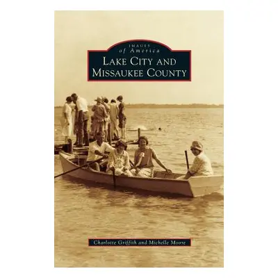 "Lake City and Missaukee County" - "" ("Griffith Charlotte")